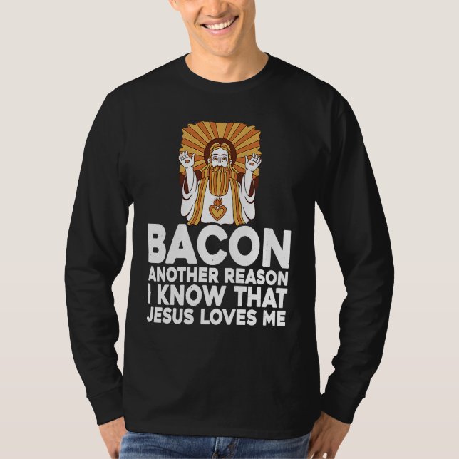 Camiseta Bacon Another Reason I Know That Jesus Loves Me (Anverso)