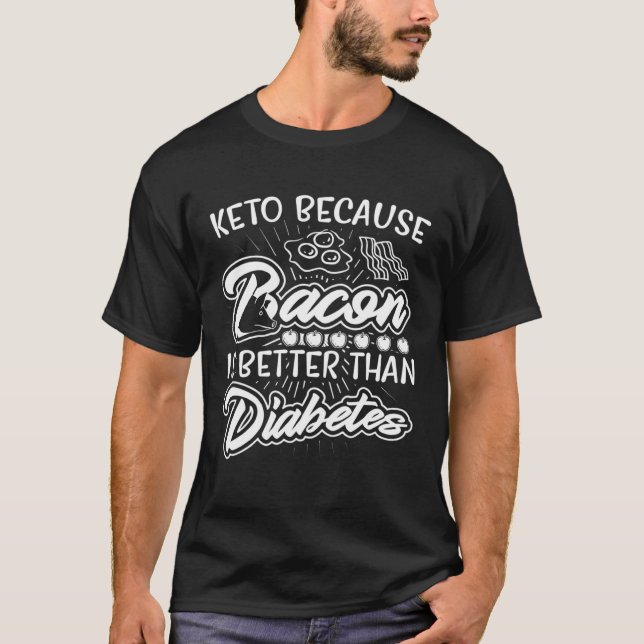 Camiseta Bacon Better Diabetes Funny National Keto Day Chri (Anverso)
