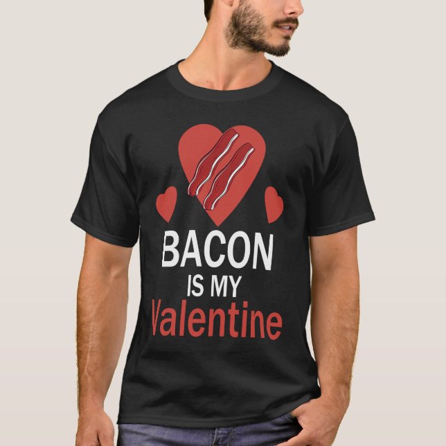 Camiseta Bacon is My Valentine (Anverso)