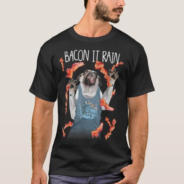 Camiseta Bacon It Rain Pug Gráfica divertida (Anverso)