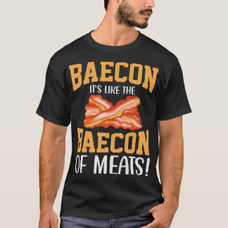 Camiseta Bacon Its Like The Baecon Of Meats Bacon Lovers