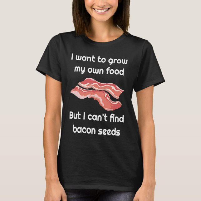 Camiseta Bacon  Joke about Bacon Seeds (Anverso)