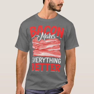 Camiseta Bacon Makes Everything Better Bacon Lovers