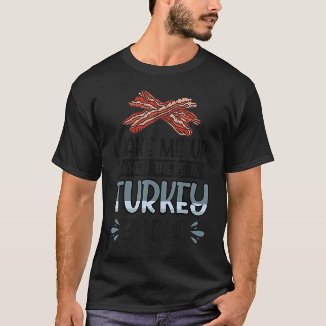 Camiseta Bacon Me Despierta Cuando Hay Bacon De Turquía (Anverso)