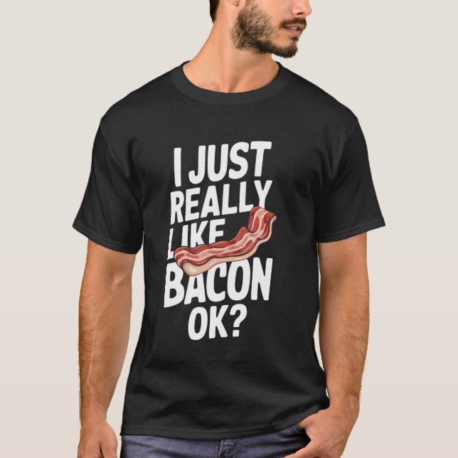 Camiseta Bacon Me Gusta Realmente Bacon Ok (Anverso)