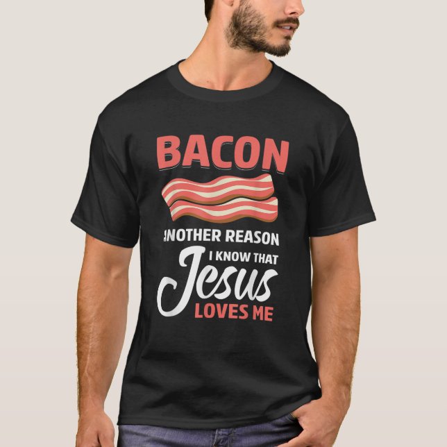 Camiseta Bacon Otra Razón Por La Que A Jesús Me Ama El Grac (Anverso)