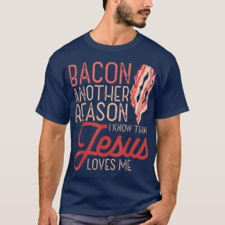 Camiseta Bacon Otra Razón Por La Que Sé Que Jesús Me Ama La