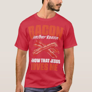 Camiseta Bacon Otra Razón Por La Que Sé Que Jesús Me Ama La