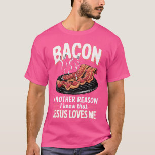 Camiseta Bacon Otra Razón Por La Que Sé Que Jesús Me Ama La