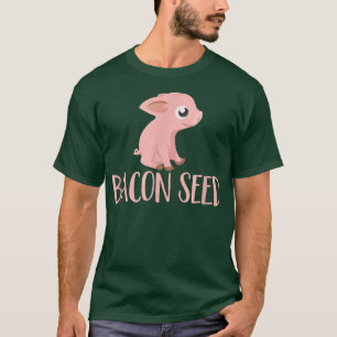 Camiseta Bacon Seed Piggie Cute Lechón Carne de cerdo Chist