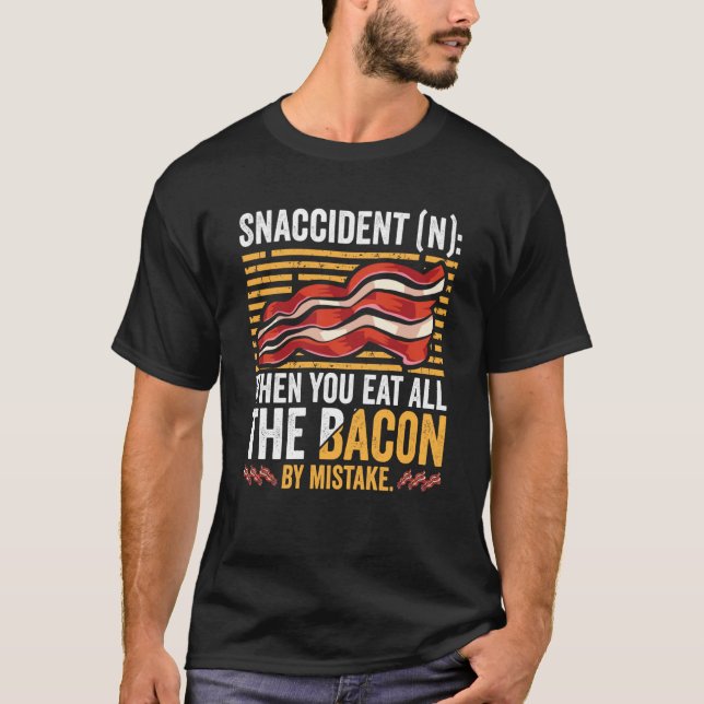 Camiseta Bacon Snaccident  Bacon  Pig Pork Humor Men Women  (Anverso)