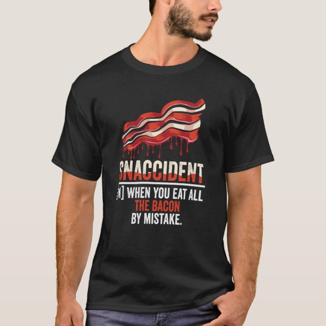 Camiseta Bacon Snaccident  Bacon  Pig Pork Humor Men Women  (Anverso)