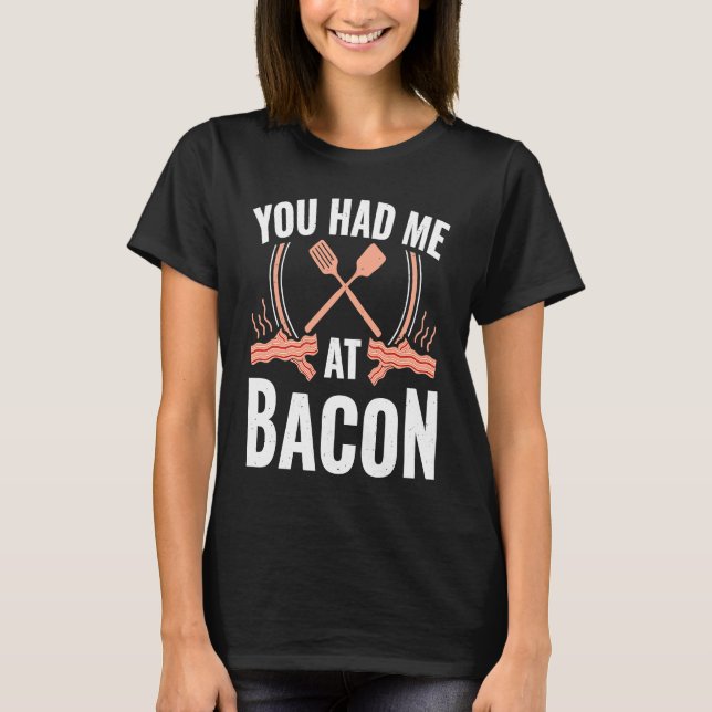 Camiseta Bacon    You Had Me At Bacon (Anverso)