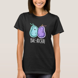 Camiseta Bacteria divertida Bac-atcha Pun Dark BG