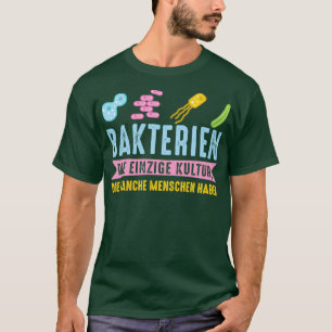 Camiseta Bacteria la única cultura que algunas personas tie