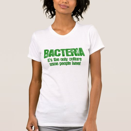 Camiseta Bacterias. Es la única cultura un cierto hav de la