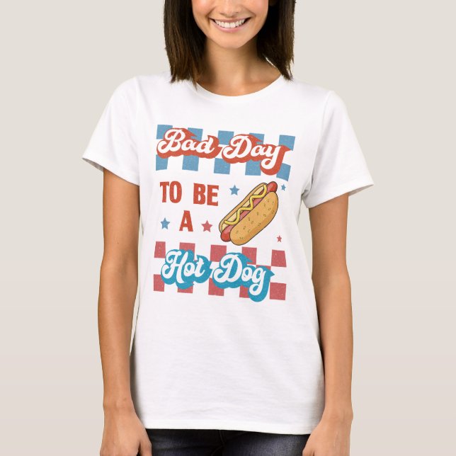 Camiseta Bad Day to Be a Hot Dog, Funny 4th of July (Anverso)
