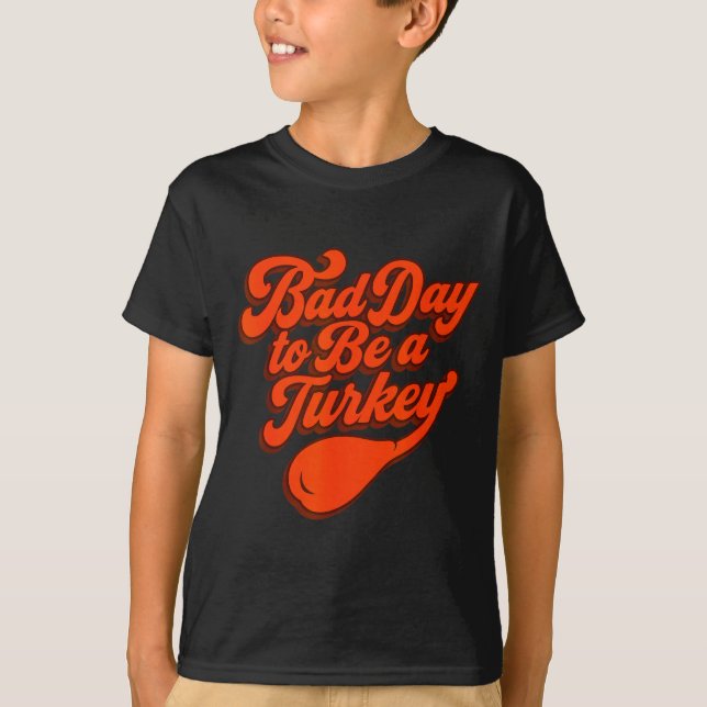 Camiseta Bad Day To Be A Turkey Funny Thanksgiving Gift Des (Anverso)
