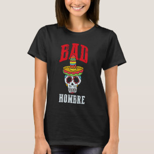 Camiseta Bad Hombre Cinco De Mayo Sugar Skull Mexican