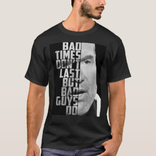 Camiseta Bad Times Don&x27;t Last, But Bad Guys Do Classic 