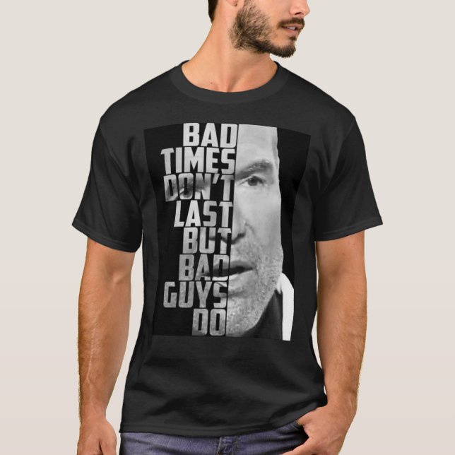 Camiseta Bad Times Don&x27;t Last, But Bad Guys Do Classic  (Anverso)