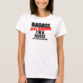 Camiseta ¡Badass - apenas embromando, soy una