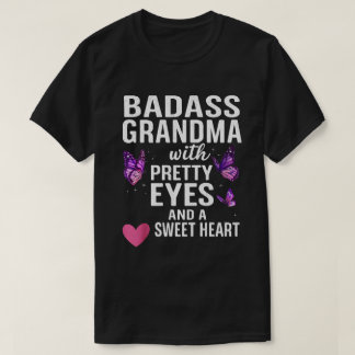 Camiseta Badass Grandma With Pretty Eyes and a Sweet Heart