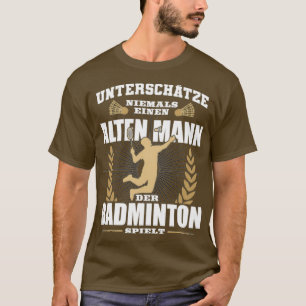 Camiseta Badminton alter Mann unterschtze niemals