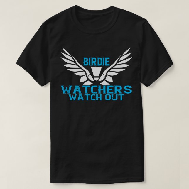 Camiseta Badminton Birdie Watchers tiene cuidado (Diseño del anverso)