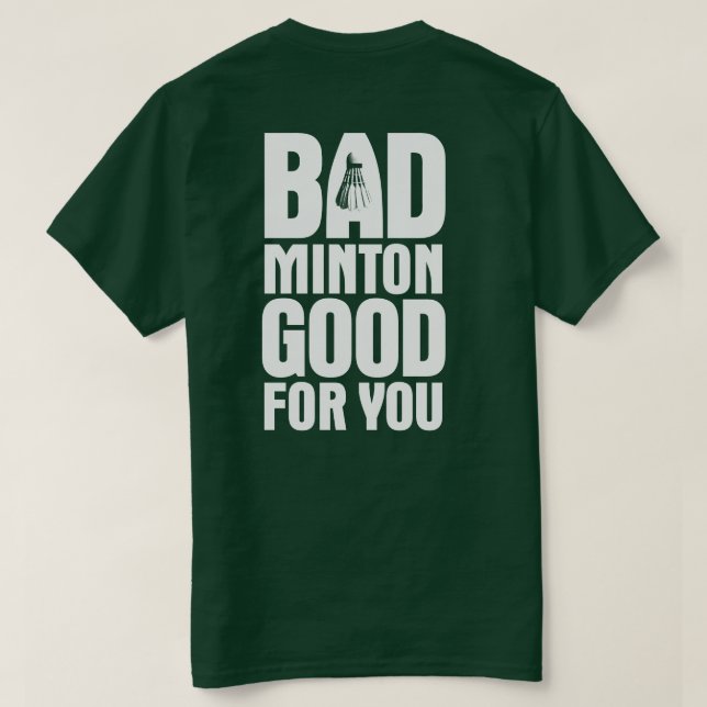 Camiseta Bádminton bueno para usted detrás oscuridad (Reverso del diseño)