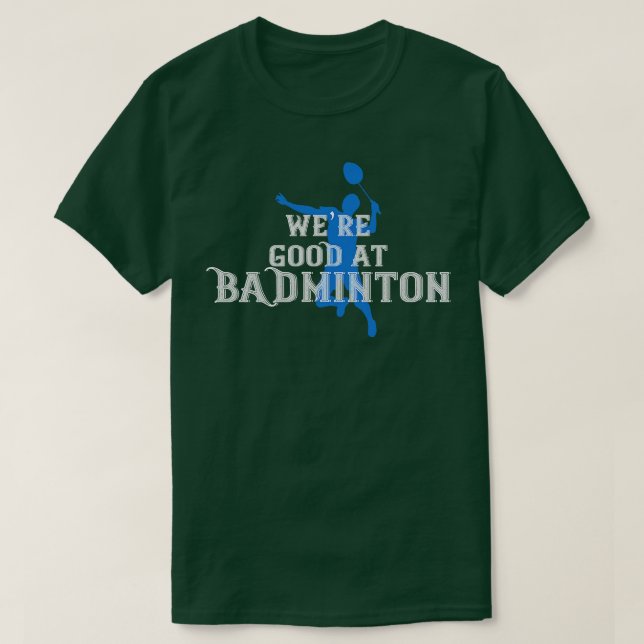 Camiseta Badminton Eran buenos para Badminton (Diseño del anverso)