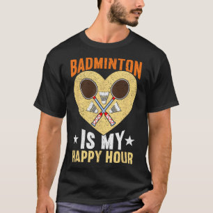 Camiseta Badminton es mi divertido Badminton de Happy Hour