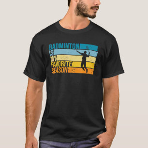 Camiseta Badminton Es Mi Temporada Favorita Para El Juego D
