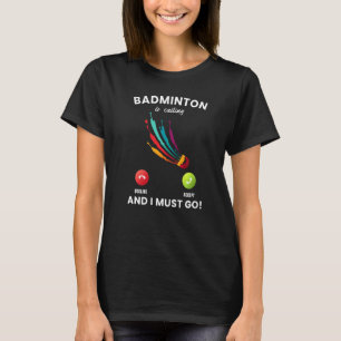 Camiseta Badminton Está Llamando A Que Debo Ir Entrenador D