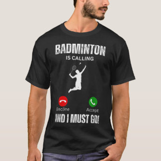 Camiseta Badminton Está Llamando Y Debo Ir