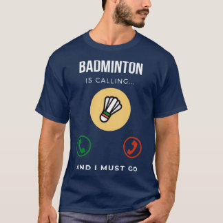 Camiseta Badminton Está Llamando Y Debo Ir A Las 20