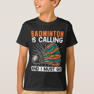 Camiseta Badminton Está Llamando Y Debo Ir De Transporte