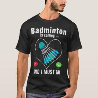 Camiseta Badminton Está Llamando Y Debo Ir Funny Badminton
