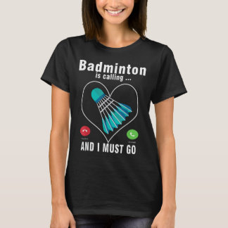 Camiseta Badminton Está Llamando Y Debo Ir Funny Badminton