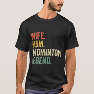 Camiseta Badminton Funny Wife Mom Legend Vintage Mothers Da