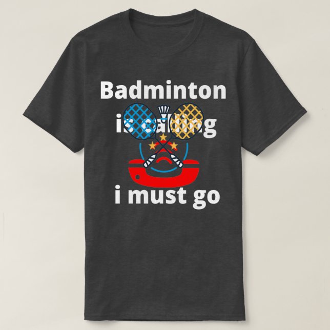 Camiseta Badminton is calling i must go 1 (Diseño del anverso)