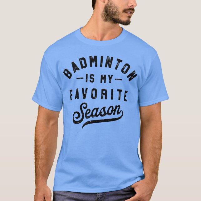 Camiseta Badminton Is My Favorite Season racquet sport vint (Anverso)