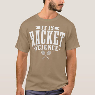 Camiseta Badminton It Is Racket Science Men Women Funny 122