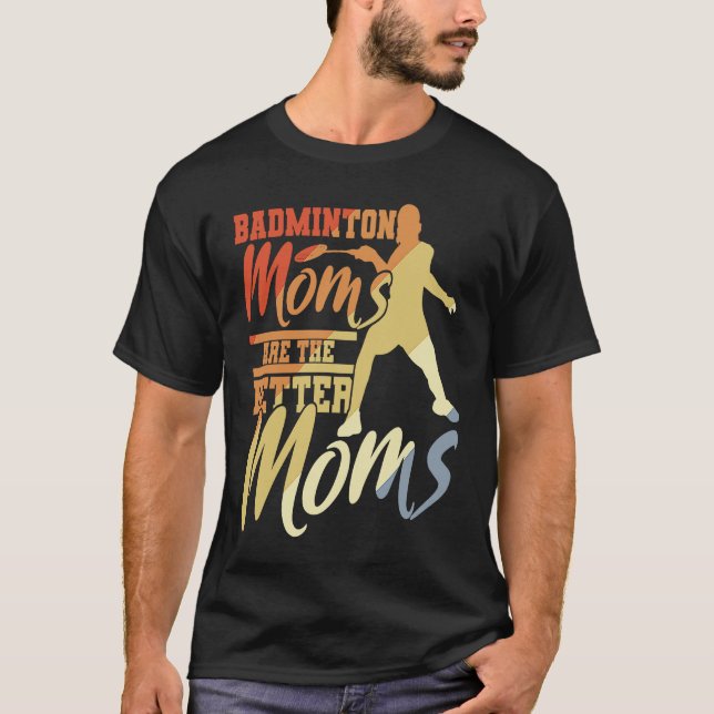 Camiseta Badminton Moms Are The Better Moms Badminton Mama (Anverso)