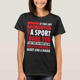Camiseta Badminton No Es Deportivo Me Atrevo A Decir Eso En
