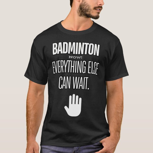 Camiseta Badminton Now Everything Else Can Wait Racket Spor (Anverso)