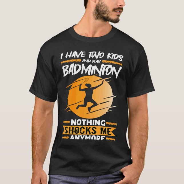 Camiseta Badminton Player I Have Two Kids And Play Badminto (Anverso)