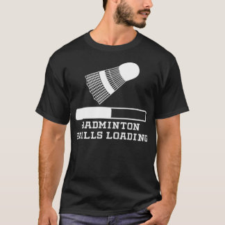 Camiseta Badminton Skills Loading badminton lover badminton