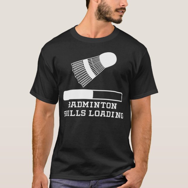 Camiseta Badminton Skills Loading badminton lover badminton (Anverso)