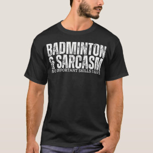 Camiseta Bádminton y sarcasmo volante divertido bádminton